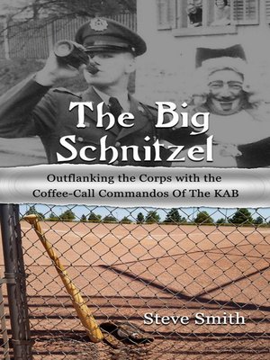 cover image of The Big Schnitzel~Outflanking the Corps with the Coffee-call Commandos of the KAB
